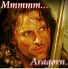 Mmmmm... Aragorn